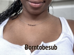 Borntobesub
