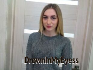 DrownInMyEyess