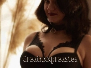 Greatxxxpreastes
