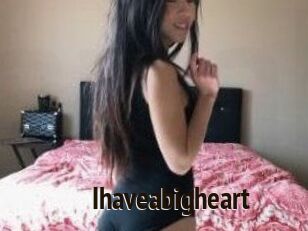 Ihaveabigheart