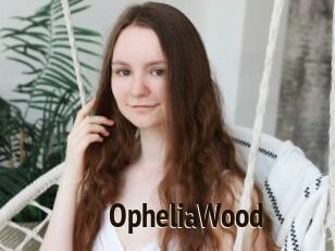 OpheliaWood