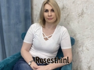 Rosesthinl