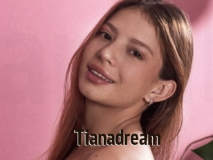 Tianadream